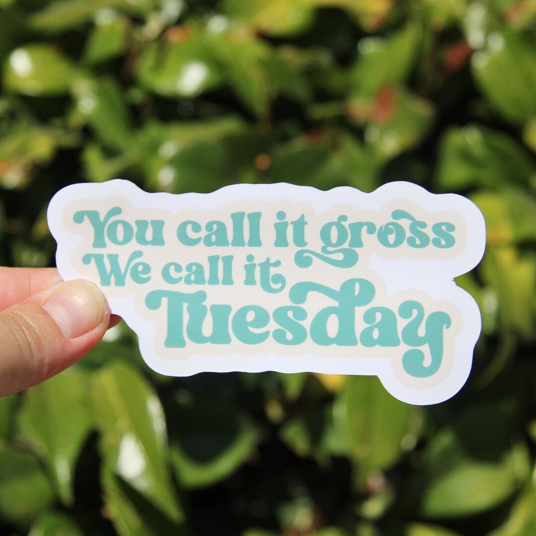 Gross Sticker Message Call It Gross, We Call It Tuesday Sticker, Certified Nursing Assistant ...