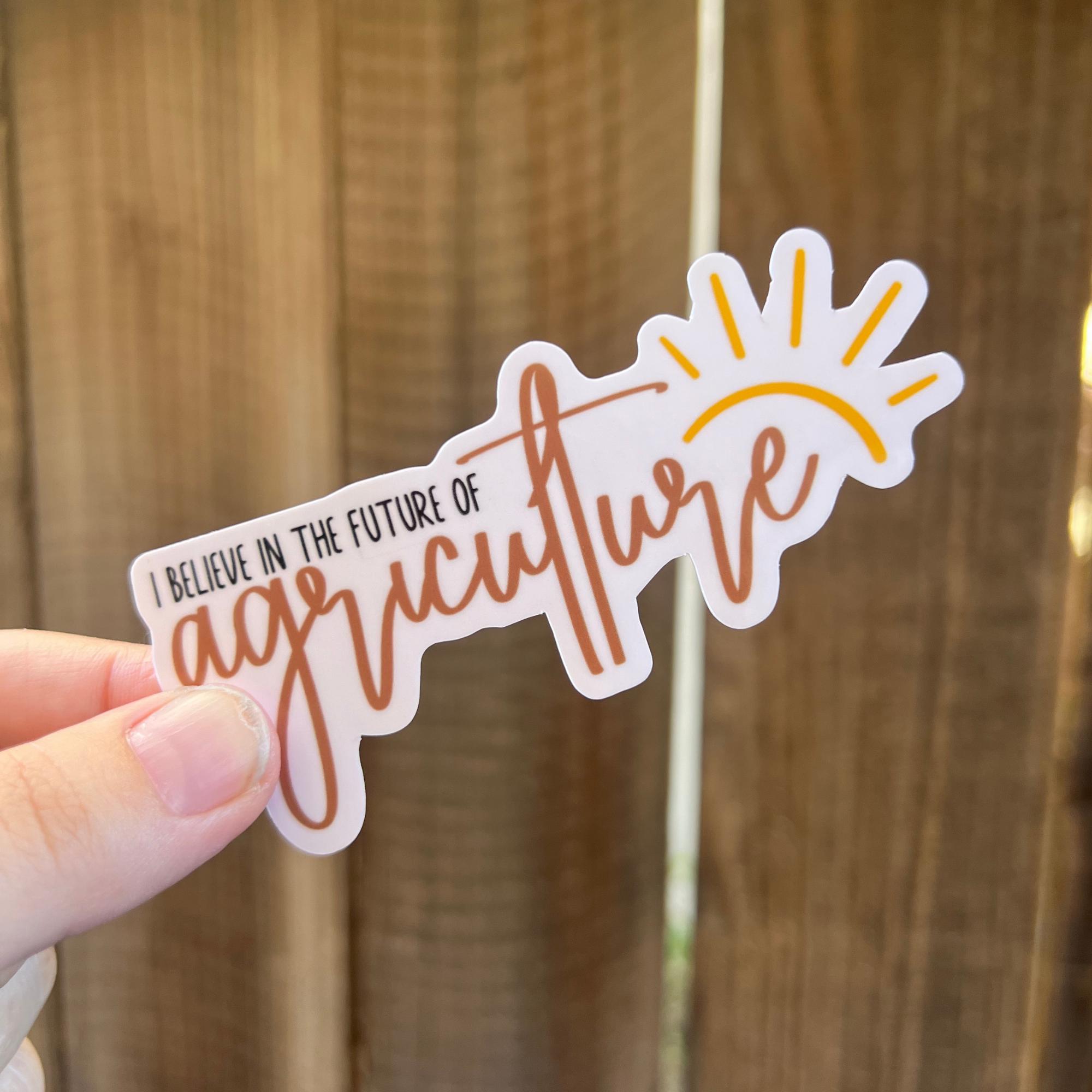 I Believe in the Future of Agriculture Sticker, Decal, Teacher Sticker ...