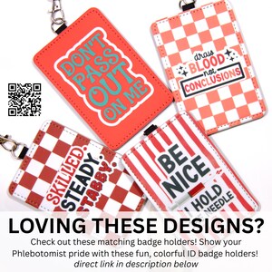 May include: Four colourful ID badge holders with various designs and phrases. One is red with "DON'T PASS OUT ON ME", another checkered with "SKILLED. STEADY. STABBY.", a third with "draw BLOOD not CONCLUSIONS", and the last with "BE NICE HOLD NEEDLE".