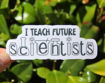 I Teach Future Scientists Sticker, Decal, Teacher Sticker, Laptop Sticker, Gift for Science Teacher, Science Teacher Sticker