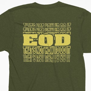 That&#39;s Not How I&#39;d Do It T-shirt | EOD Repeat Tee | EOD Bomb Tech Tee | Lots of Color Options