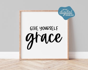 Give Yourself Grace Printable Art. Square Digital Instant Download. Home + Office Decor Print. Inspirational Quote. Self Care Mantra.