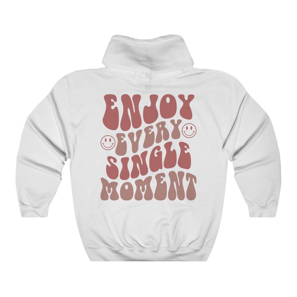 Enjoy Every Single Moment Hoodie Aesthetic Sweatshirt Trendy - Etsy