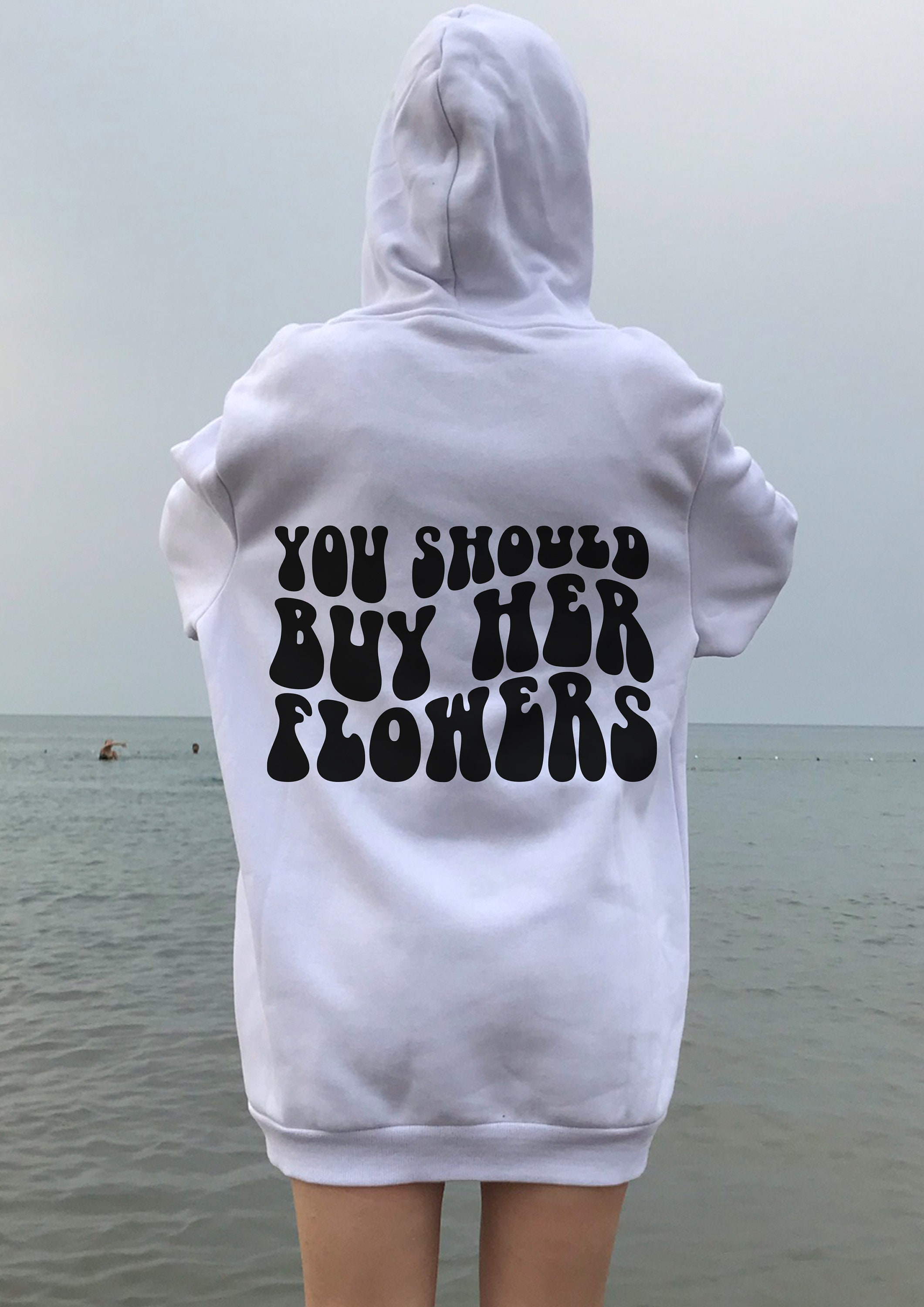 You Should Buy Her Flowers Hoodie, Aesthetic Hoodie, Tumblr Hoodie