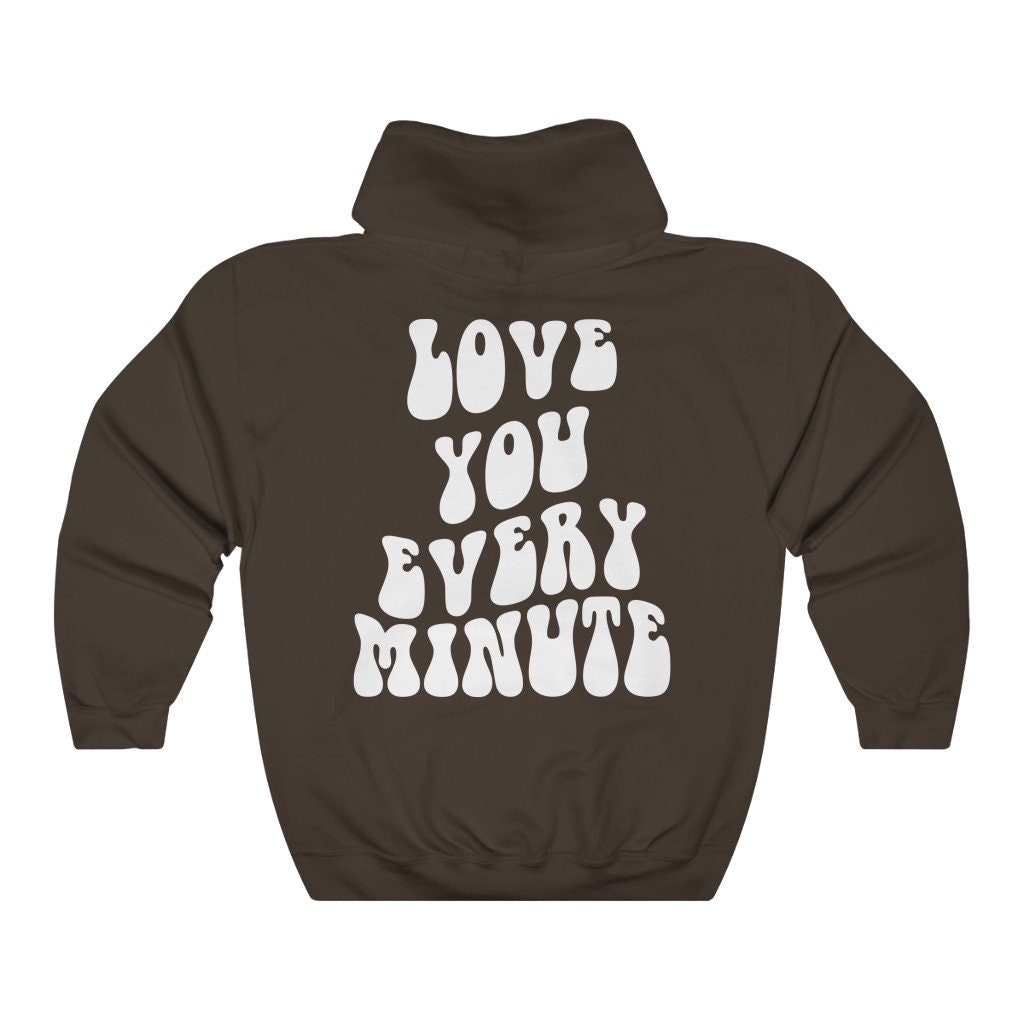 Love You Every Minute Hoodie Tumblr Hoodie Pinterest - Etsy