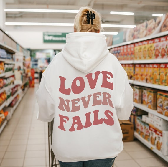 Love Never Fails Sweatshirt Aesthetic Women Hoodie Trendy