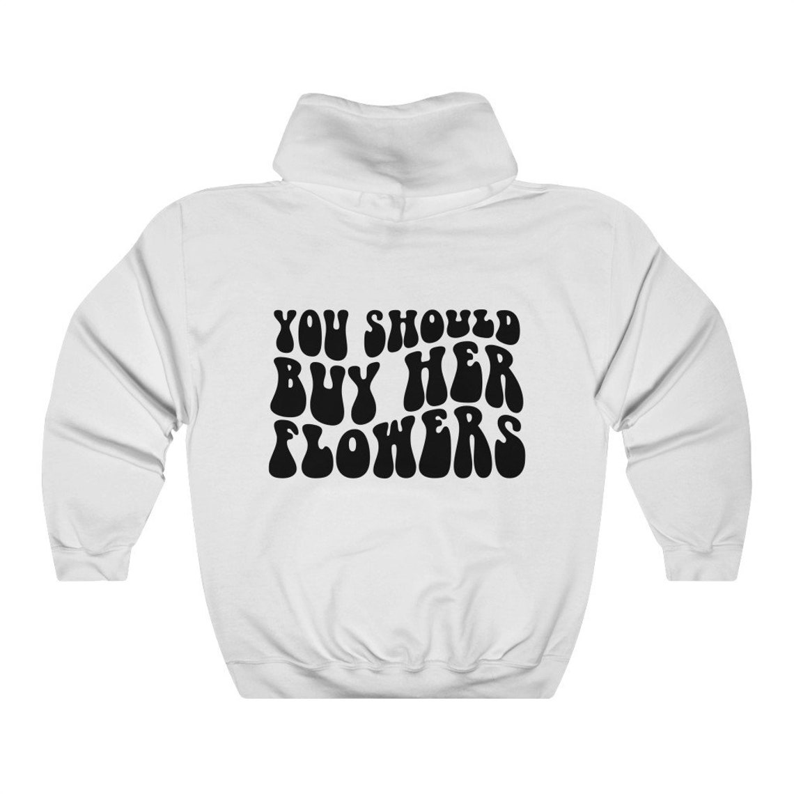 You Should Buy Her Flowers Hoodie Aesthetic Hoodie Tumblr Etsy