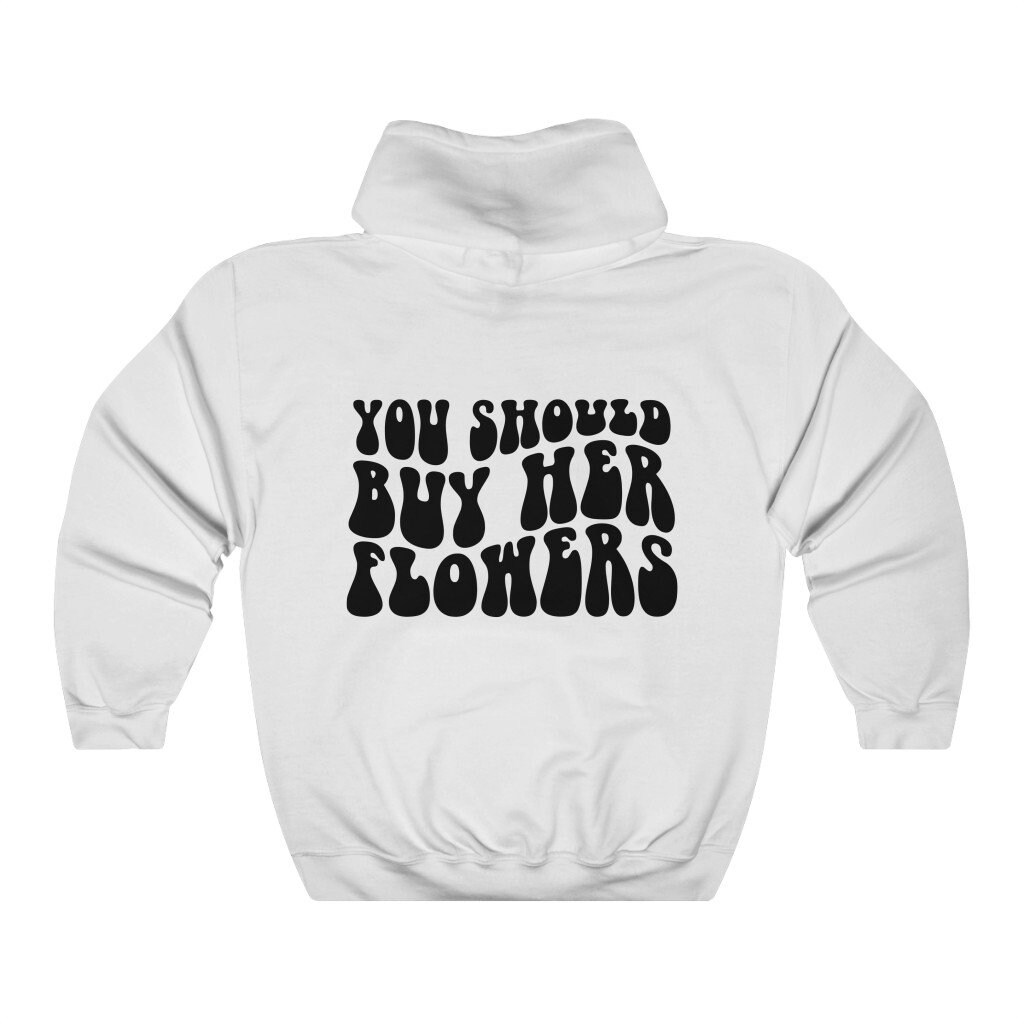 You Should Buy Her Flowers Hoodie Aesthetic Hoodie Tumblr Etsy