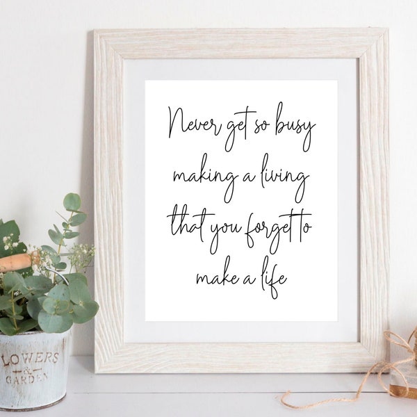 Inspirational Quote,Never Get So Busy Making A Living,Printable Wall Décor,Print at Home,Printable Art,Digital Print,Calligraphy,Make A Life