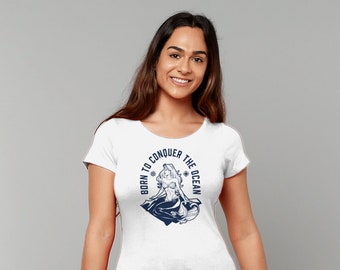 Born to Conquer the Ocean | Mermaid T-Shirt | Surfer tee | Mermaid | Lost at Sea Tee | Beach Themed T-shirt | Beachy gifts | Sea Queen