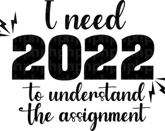 Pdf Jpg pNG I Need 2022 To Understand the Assignment SVG
