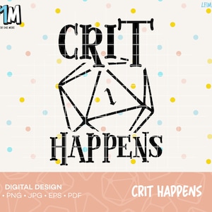 May include: Black and white graphic design with a 20-sided die and the text "Crit Happens".