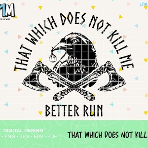 Puede incluir: Diseño gráfico en blanco y negro con un cuervo con hachas cruzadas y el texto "That which does not kill me better run. That which does not kill me."