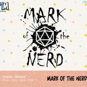 May include: Black and white graphic design featuring a stylised dice and the text "Mark of the Nerd".