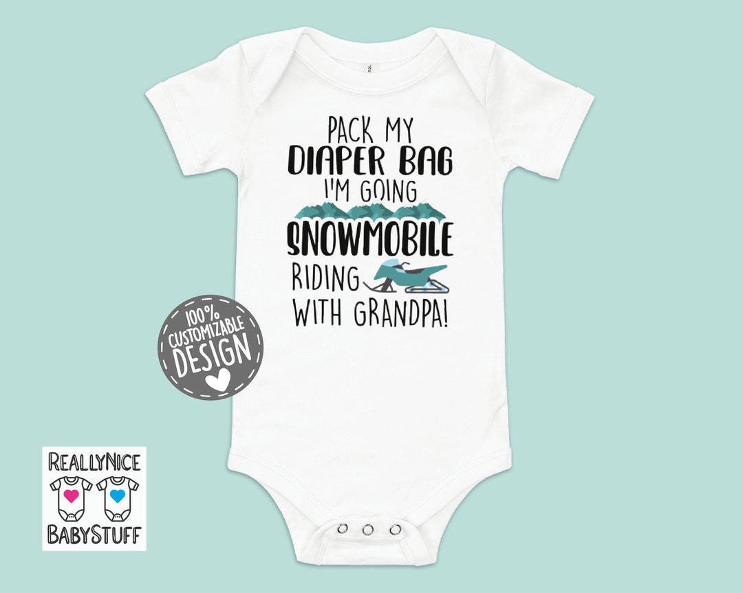 Snowmobile Baby Bodysuit Pack My Diaper Bag I'm Going Snowmobile Riding
