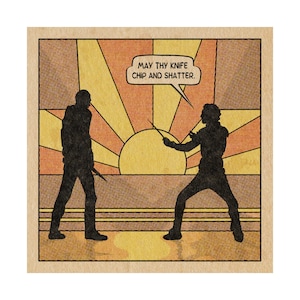 May include: A comic book style illustration of two figures in silhouette, facing each other with swords raised. The background is a stylized sunrise with a yellow and orange color scheme. The text "MAY THY KNIFE CHIP AND SHATTER." is in a speech bubble above the figures.
