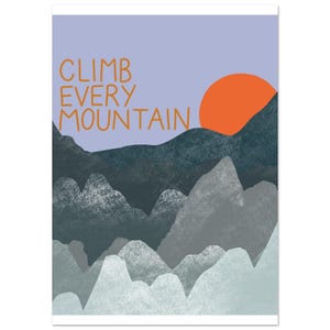 Climb every mountain! Motivational print