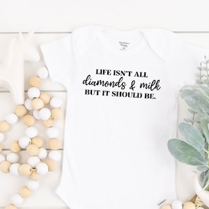 Life isn&#39;t all diamonds and milk but it should be Baby Onesie ®, Vanderpump Baby Tee, Housewives Baby, RHOBH Quote, Bravo Fan Gift