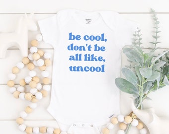 Body para bebé Be Cool, Don't Be All Like Uncool, camiseta Luann RHONY, regalo para baby shower, amas de casa, bebés, niños pequeños, jóvenes, adultos