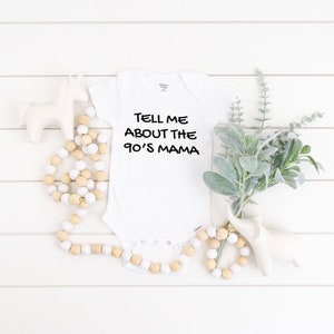 90s Onesie®| Tell Me About The 90’s Mama Baby Bodysuit| Cute Baby Clothing| Vinyl