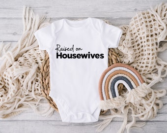 Real Housewives Onesie® | Raised On Housewives Baby Bodysuit| Bravo Reality TV Baby Clothing| Vinyl
