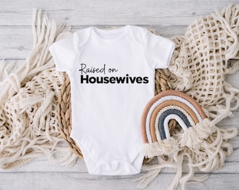 Real Housewives Onesie® | Raised On Housewives Baby Bodysuit| Bravo Reality TV Baby Clothing| Vinyl