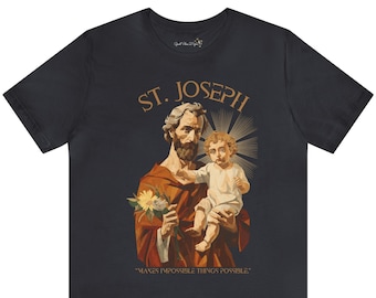 Saint Joseph and Baby Jesus, Catholic shirt gift for Christians, Christianity Faith inspirational quote Unisex t-shirt