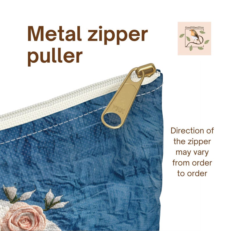 May include: Close-up of a blue fabric pouch with a gold metal zipper puller. The pouch has a white zipper and a floral design. Text on the image reads "Metal zipper puller" and "Direction of the zipper may vary from order to order."