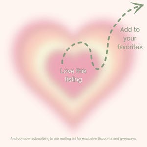 May include: A soft, blurred image featuring a heart-shaped design in shades of pink, peach, and yellow. Text reads "Love this listing" and "Add to your favorites" with a dotted arrow. The background is a light beige.