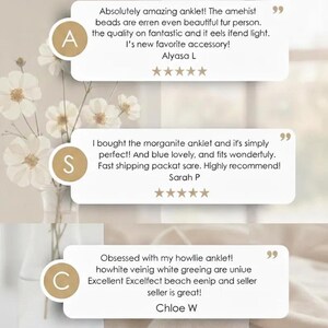 May include: Image featuring customer reviews for anklets. The reviews are in white speech bubbles with the letters A, S, and C. The reviews mention the anklets are beautiful, fit wonderfully, and are a favorite accessory. The background includes white flowers in a vase.