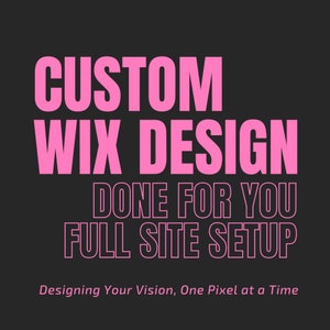 Custom WIX Website Template Services, Website Design, Website Designer, Done for you, Full Site Setup, Graphic Designer
