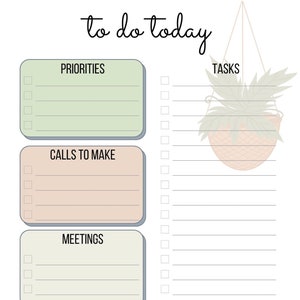 May include: A printable to-do list with sections for priorities, calls to make, and meetings. There is also a section for tasks, a daily affirmation and goals section, and a notes section. The printable features a hanging plant and a potted plant.