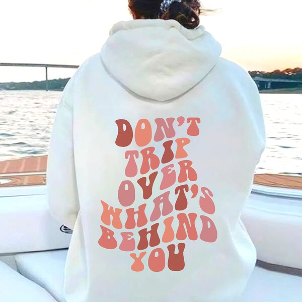 Don't Trip Over What's Behind You Hoodie, Trendy Hoodie, Aesthetic Hoodie, Retro Hoodie, Oversized Hoodies, hippie clothes for women and men