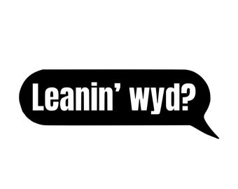 Leanin Wyd? Car Decal | Truck Sticker | Squatted Truck