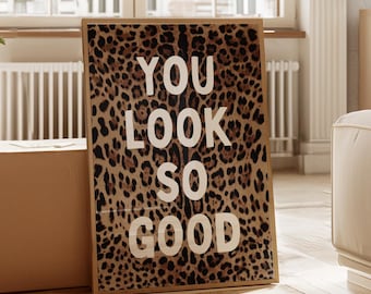 Leopard Wall Art – 'You Look So Good' Preppy Print, Trendy Girly Bedroom Decor, Cheetah Decor Digital Download Poster