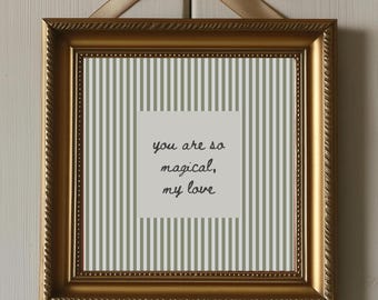 You Are So Magical My Love Romantic Quote Minimalist Sage Green Striped Aesthetic Bedroom Decor For Couples Wall Art UNFRAMED Print