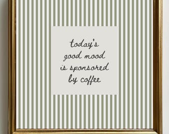 Today's Good Mood Is Sponsored By Coffee Neutral Kitchen Wall Art Minimalist Coffee Quote Poster Beige Cafe Decor UNFRAMED Print