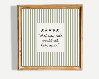 Chef was cute would eat here again - Funny Kitchen Quote Poster Hand Drawn Sage Striped Wall Art