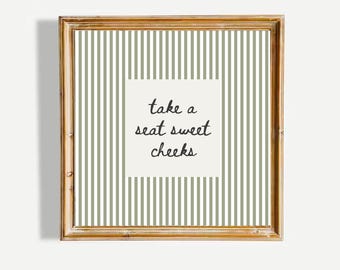Take a seat sweet cheeks Poster - Sage Green Striped Print Funny Bathroom Decor Wall Art