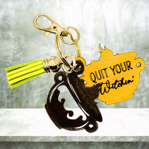 Quit Your Witchin&#39; -  Hand Painted Keychain