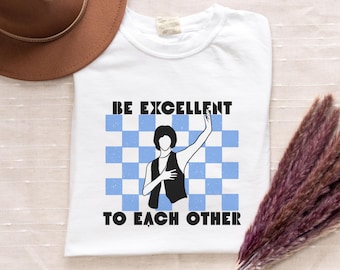 Be Excellent to Each Other Unisex T-Shirt, Kindness, 80s quote, Graphic Tee, Gen X, Positive Message Gift