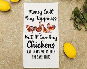 Funny Tea Towel | Chickens Money Can't Buy Happiness | Chicken Mama | Kitchen Towel | Mom Christmas Gift | Ponderosa Shop