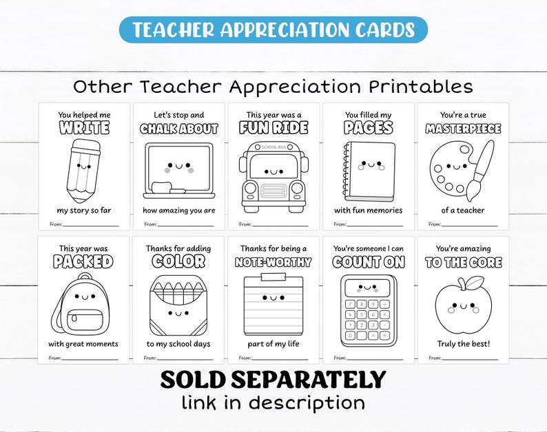 May include: Teacher appreciation printable cards with various designs. Each card features a cute illustration and a message such as "You helped me WRITE" and "You're a true MASTERPIECE". The cards are black and white and have space to write "From:"