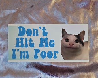 Don't Hit Me I'm Poor Bumper Sticker, Funny Car Sticker Decal