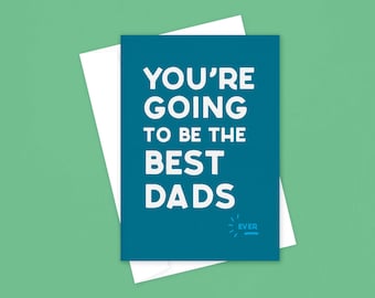 You're Going To Be The Best Dads—Adoption, Baby, Celebration, Greeting Card, Alternative—