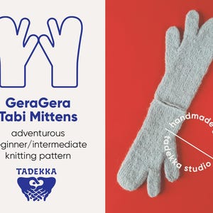May include: A light gray knitted Tabi mitten on a red background. The mitten has a separate section for the big toe. The image includes text that reads "GeraGera Tabi Mittens" and "adventurous beginner/intermediate knitting pattern".