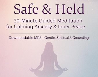 Safe & Held - 20 minute Guided Meditation for Calming Anxiety and Finding Inner Peace