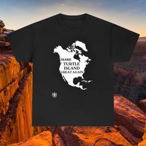 Turtle Island T-Shirt Unisex Heavy Cotton Tee Make Turtle Island Great Again Shirt Indigenize Tshirt Decolonize Cotton