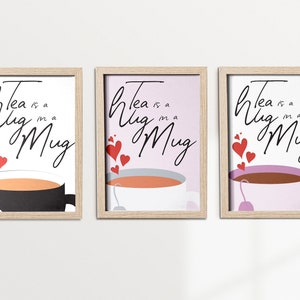 Tea Love Printable Wall Art | Digital Download Tea Print: Tea Is A Hug In A Mug | Valentine's Gift For Her |5 sizes in 3 colours  | Tea Gift