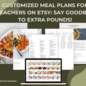 May include: A digital image showing a meal plan for teachers on Etsy. The image shows a laptop screen with a weekly meal plan, a plate of food with chicken, sweet potatoes, and vegetables, and a page with a recipe for pork and cabbage soup. The text on the image reads "Customized Meal Plans for Teachers on Etsy: Say Goodbye to Extra Pounds!" and "Mapped Out Nutrition".